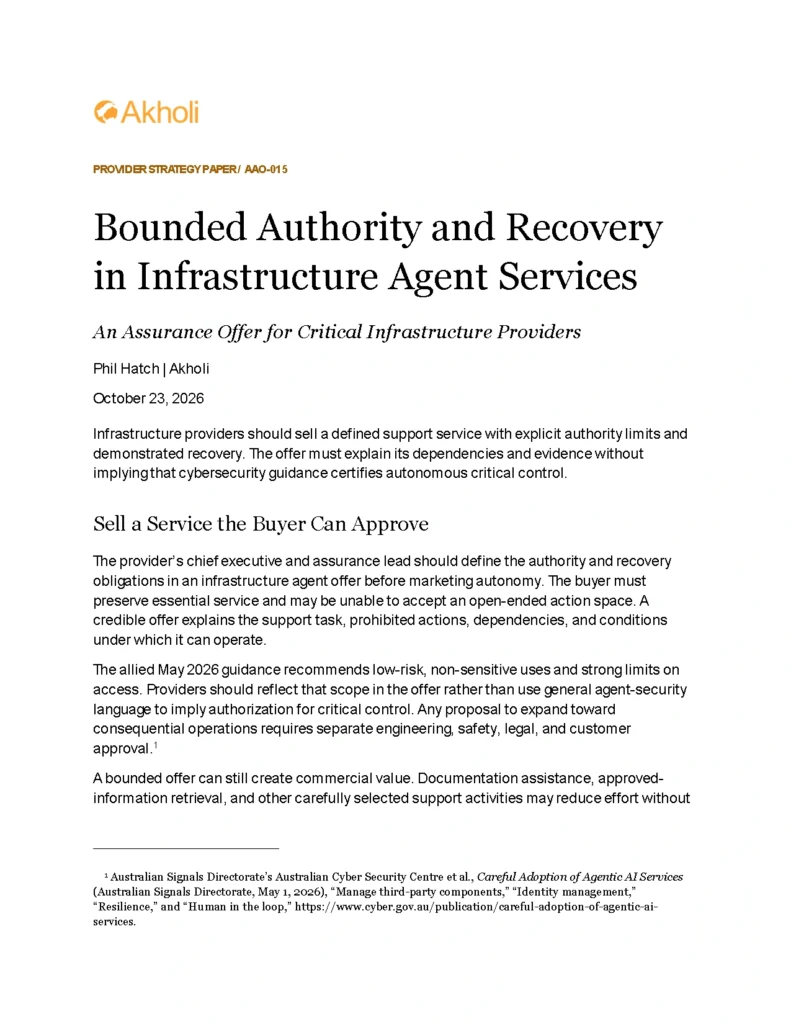 Title page: Bounded Authority and Recovery in Infrastructure Agent Services — An Assurance Offer for Critical Infrastructure Providers. Phil Hatch, Akholi, October 23, 2026.